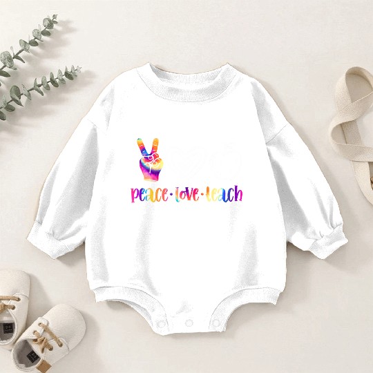Peace Love Teach Tie Dye Cute Teacher Hippie Back Baby Romper Sweatshirts