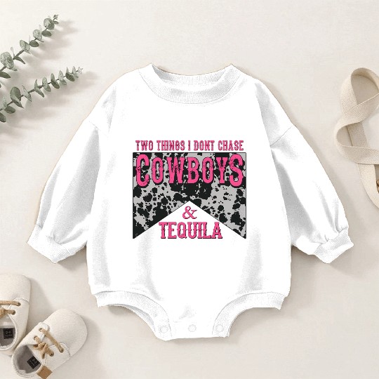 Things I Don'T Chase Cowboys Tequila Baby Romper Sweatshirts