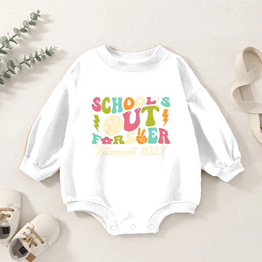 School's Out Forever Retired Teacher Gift Baby Romper Sweatshirts