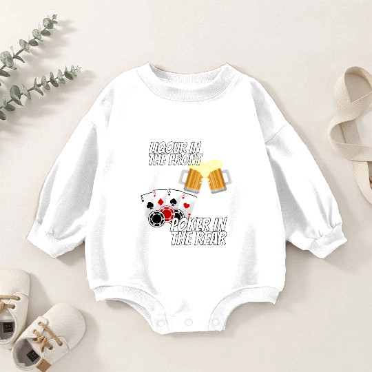 Liquor In The Front Poker In The Rear Baby Romper Sweatshirts