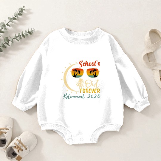 Schools is Out Forever Teacher Retirement 2023 Baby Romper Sweatshirts