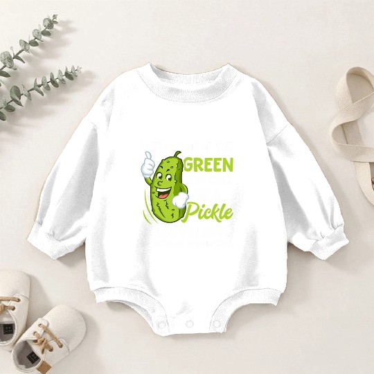 Paint Me Green And Call Me A Pickle Bitches Baby Romper Sweatshirts