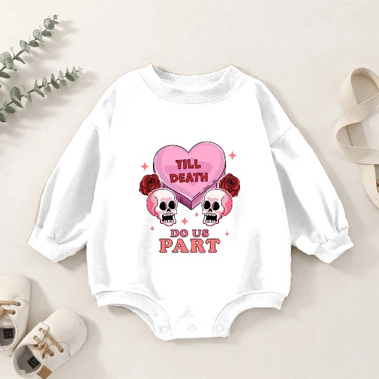 Till Death Do Us Part Skeleton Skull Valentine s Baby Romper Sweatshirts