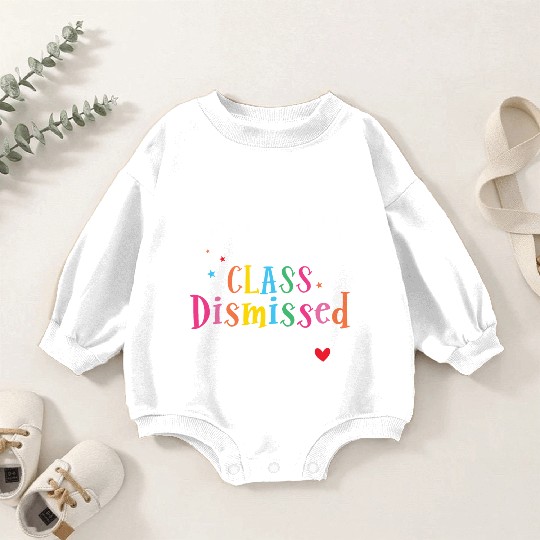 I Love You All Class Dismissed Last Day of School Baby Romper Sweatshirts