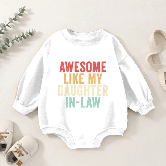 Awesome Like My Daughter In Law, Father's Day Baby Romper Sweatshirts