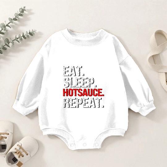 Eat Sleep Hotsauce Repeat For cy Hot Sauce Baby Romper Sweatshirts