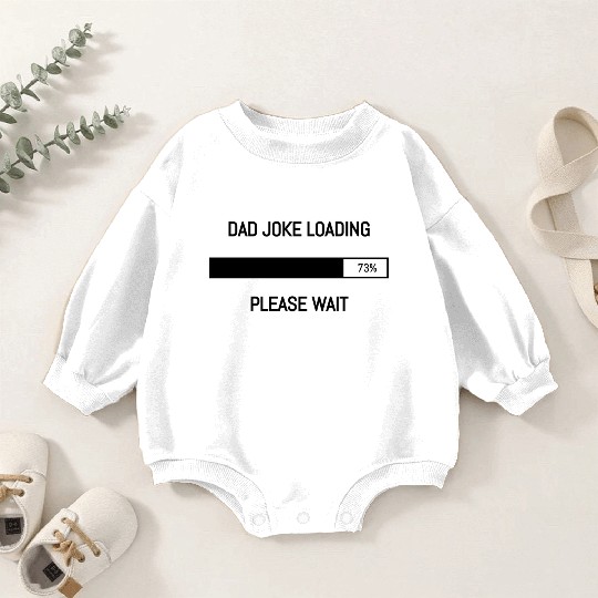 Dad Joke Loading..Please Wait (Happy Father's Day) Baby Romper Sweatshirts