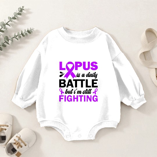 Lupus Is A Daily Battle But I'm Still Fighting Baby Romper Sweatshirts