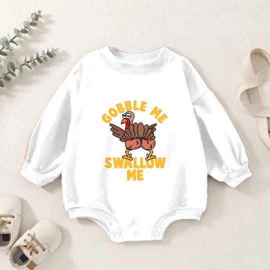 Twerking Turkey Gobble Me Swallow Me Thanksgiving Baby Romper Sweatshirts