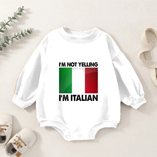 I'M Not Yelling I'M Italian Baby Romper Sweatshirts