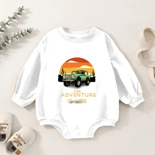 The adventure is life . Baby Romper Sweatshirts