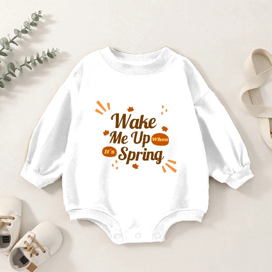 Wake Me Up When It s Spring Baby Romper Sweatshirts