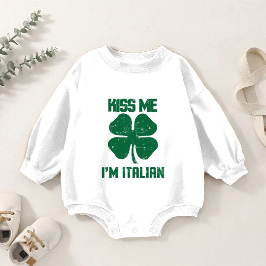 Kiss Me Im Italian St Patric Day Baby Romper Sweatshirts
