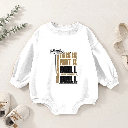 This Is Not A Drill Cabinetmaker Woodturner Baby Romper Sweatshirts