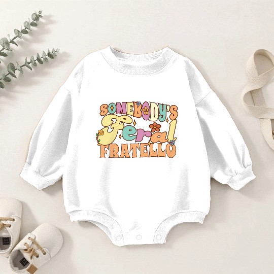 Somebody's Feral Brother Italian Brother Wild Baby Romper Sweatshirts