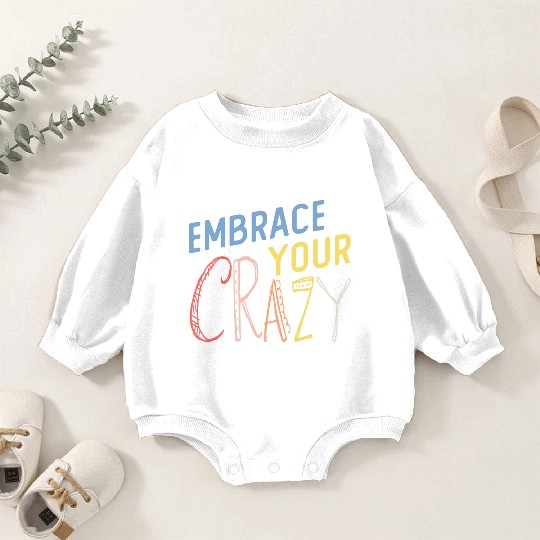 Embrace your crazy Funny Motivational Quote stars Baby Romper Sweatshirts