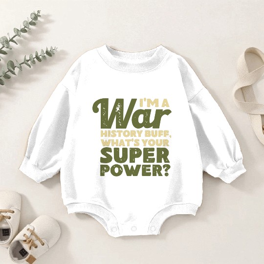 I'm a War History Buff - WW2 Enthusiast Baby Romper Sweatshirts