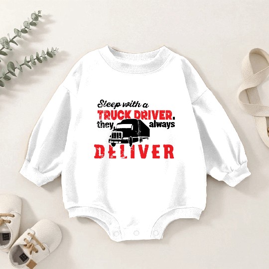 Sleep with a truck driver trending Baby Romper Sweatshirts