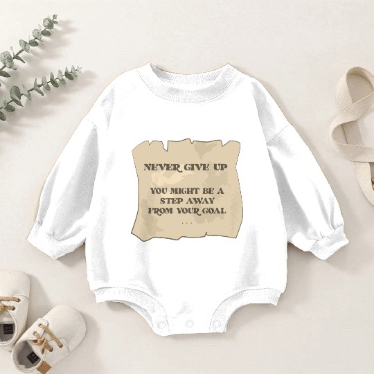 Never Give Up You Might Be A Step Away From Your Baby Romper Sweatshirts