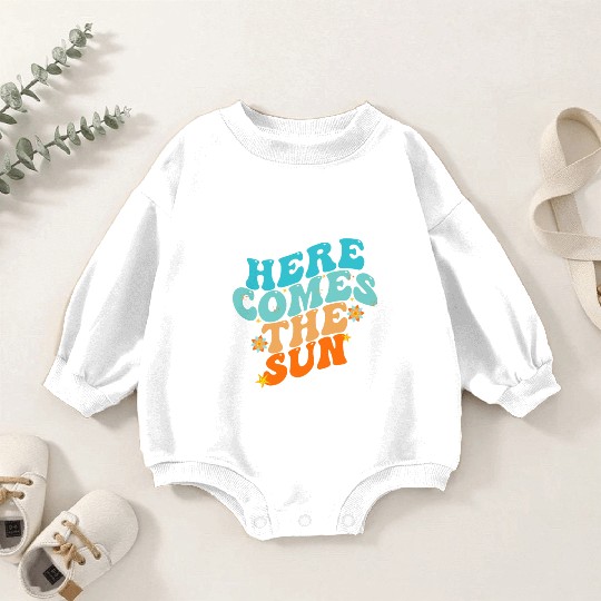 Here Comes The Sun Funny Baby Romper Sweatshirts