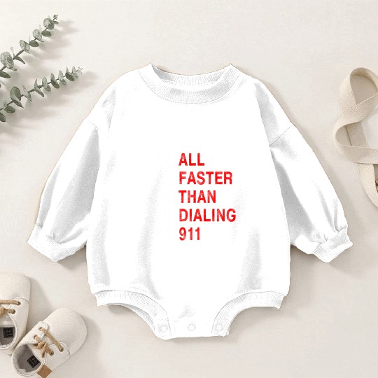 All Faster Than Dialing 911 Weapon Bullet Ammo Baby Romper Sweatshirts