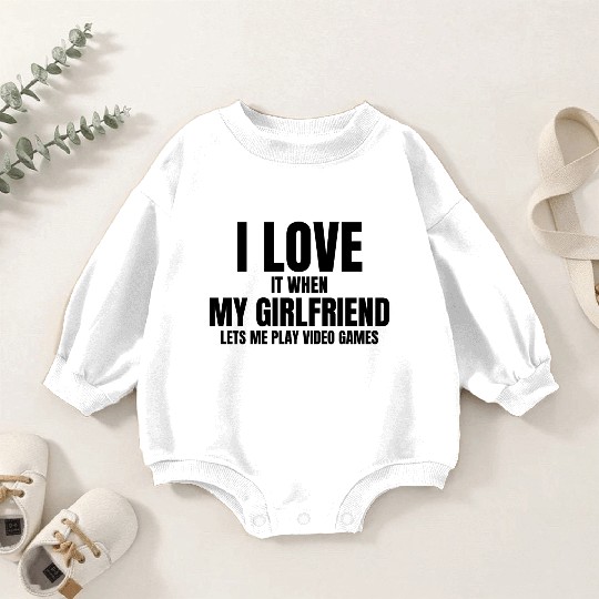 I Love It When My Fiance Lets Me Play Video Games Baby Romper Sweatshirts