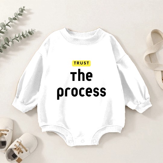 Trust The Process Baby Romper Sweatshirts