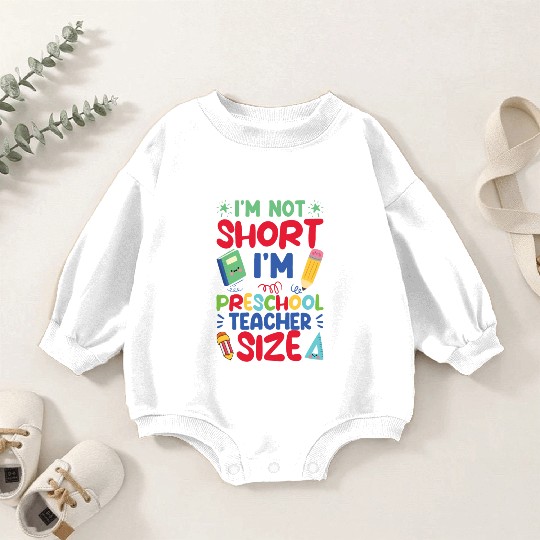 Funny I'm Not Short I'm Preschool Teacher Size Baby Romper Sweatshirts