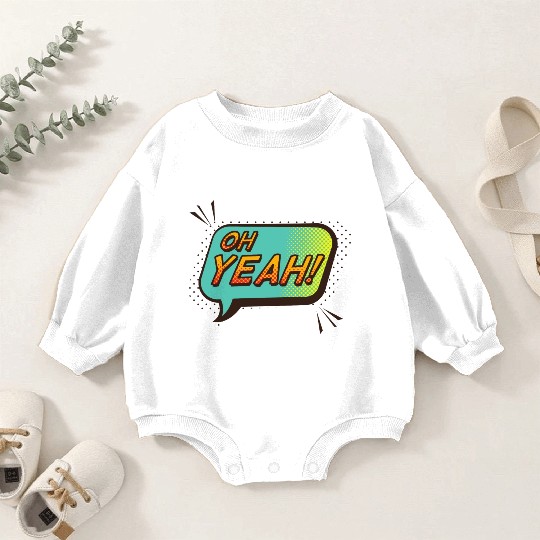 OH YEAH! Baby Romper Sweatshirts design