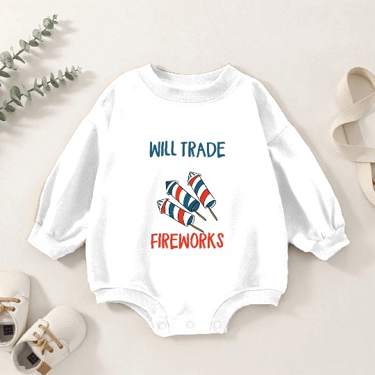 Will Trade Husband For Fireworks Funny 4th Of July Baby Romper Sweatshirts