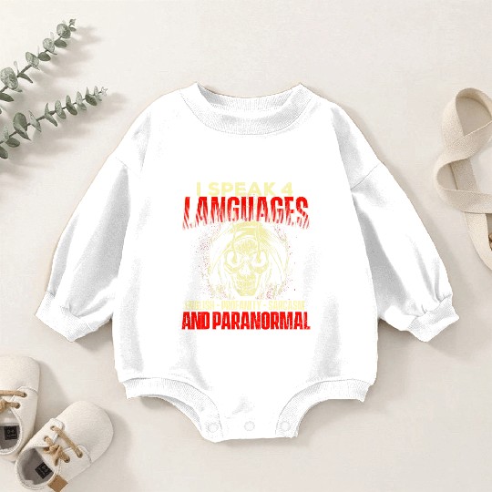 I Speak 4 Languages Ghost Hunting Paranormal Baby Romper Sweatshirts