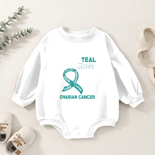 I Wear Teal For My Sister Ovarian Cancer Awareness Baby Romper Sweatshirts