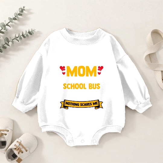 I m A Mom And A School Bus Driver For Student Baby Romper Sweatshirts