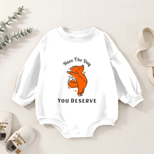 Have The Day You Deserve, red fox, animal Baby Romper Sweatshirts