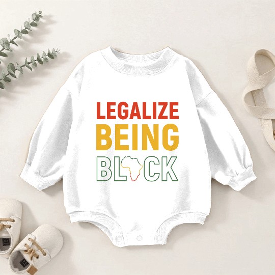 Legalize Being Black Black History Melanin Baby Romper Sweatshirts