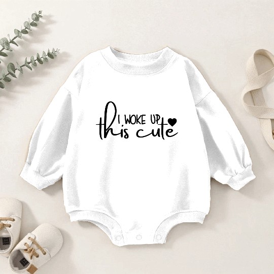 I Woke Up This Cute Funny Newborn Saying Baby Romper Sweatshirts