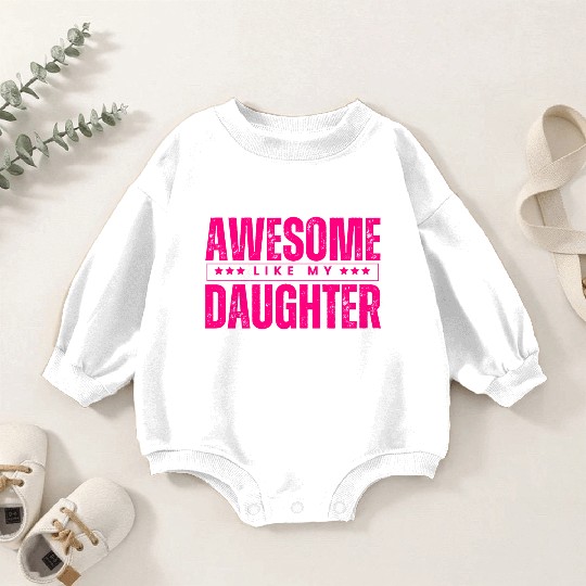 Awesome like my daughter Funny Baby Romper Sweatshirts