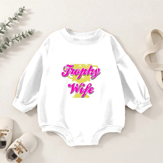 Trophy Wife Baby Romper Sweatshirts