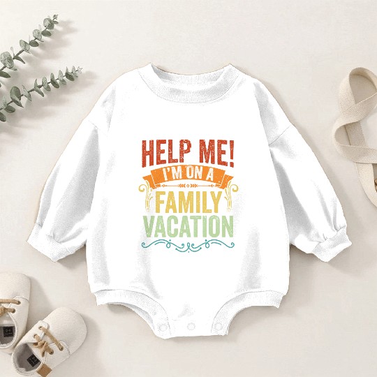 Help Me I m On A Family Vacation Vintage Vacation Baby Romper Sweatshirts