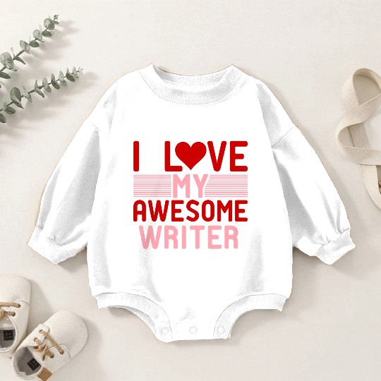 I love My Awesome Writer Baby Romper Sweatshirts