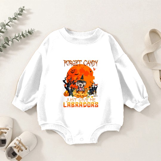 Forget Candy Just Give Me Labradors Pumpkin Baby Romper Sweatshirts