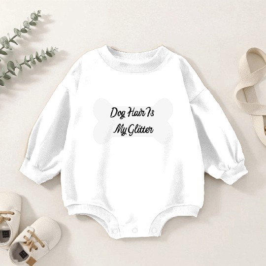 Dog hair is my glitter ,dogs lover , cute , bone Baby Romper Sweatshirts