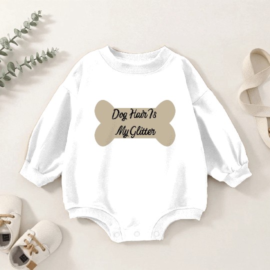 Dog hair is my glitter ,dogs lover , cute , bone Baby Romper Sweatshirts