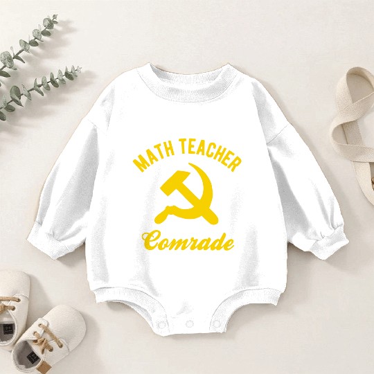 Communist Math Teacher Math Teacher Comrades Baby Romper Sweatshirts