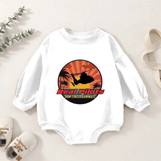 Real Pilots don't need runways Baby Romper Sweatshirts