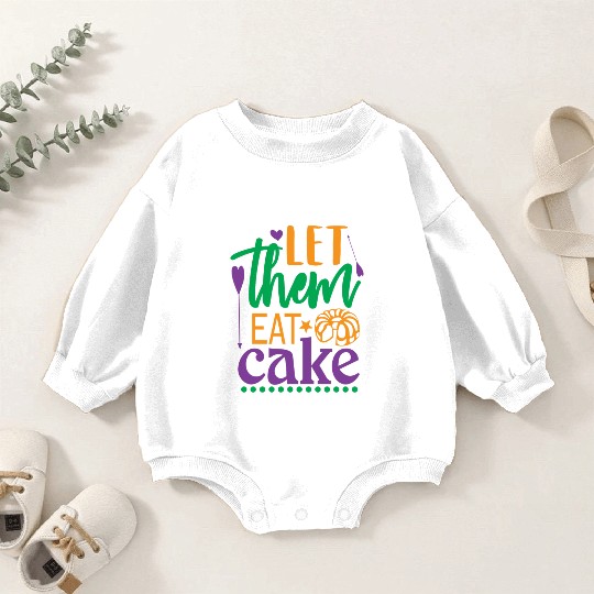 Let Them Eat Cake! Baby Romper Sweatshirts