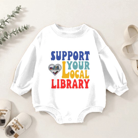 Support your local library Baby Romper Sweatshirts