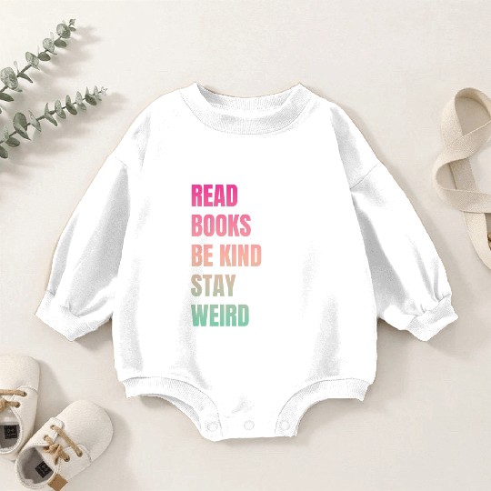 Read Books Be Kind Stay Weird Teacher Baby Romper Sweatshirts