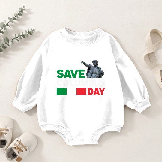 Christopher Columbus Day Italian Pride , Save Colu Baby Romper Sweatshirts