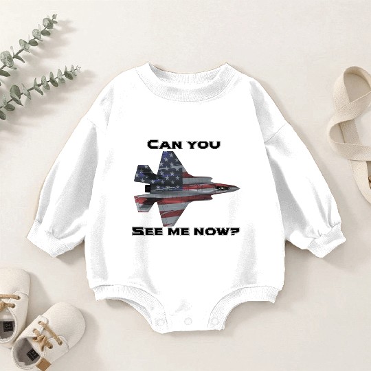 Can you see me now F-35 Baby Romper Sweatshirts